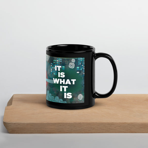 It is what it is Black Mug