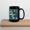 It is what it is Black Mug