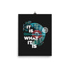 It is what it is Poster